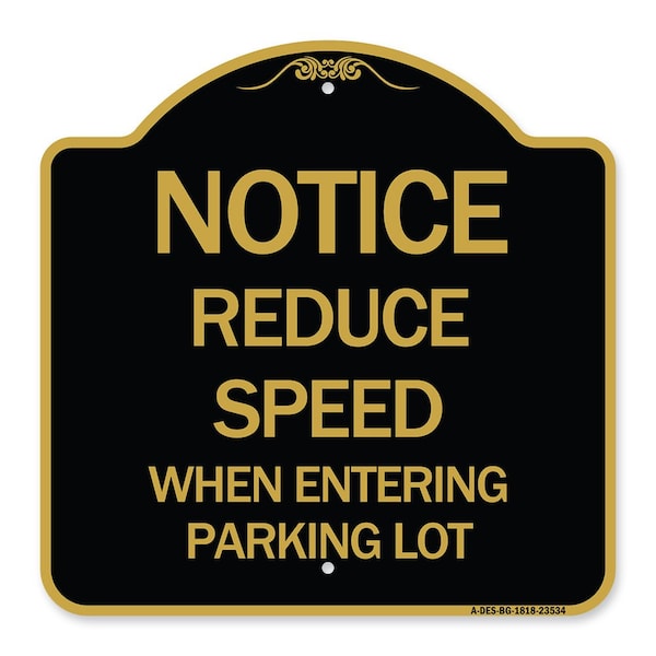 Signmission -Reduce Speed When Entering Parking Lot Sign, Black & Gold Aluminum Sign, 18" x 18", BG-1818-23534 A-DES-BG-1818-23534 - main